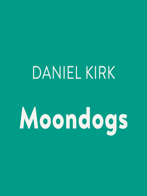 Title details for Moondogs by Daniel Kirk - Available